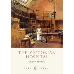 The Victorian Hospital (Shire Library) by Mitton, Lavinia Paperback Book The