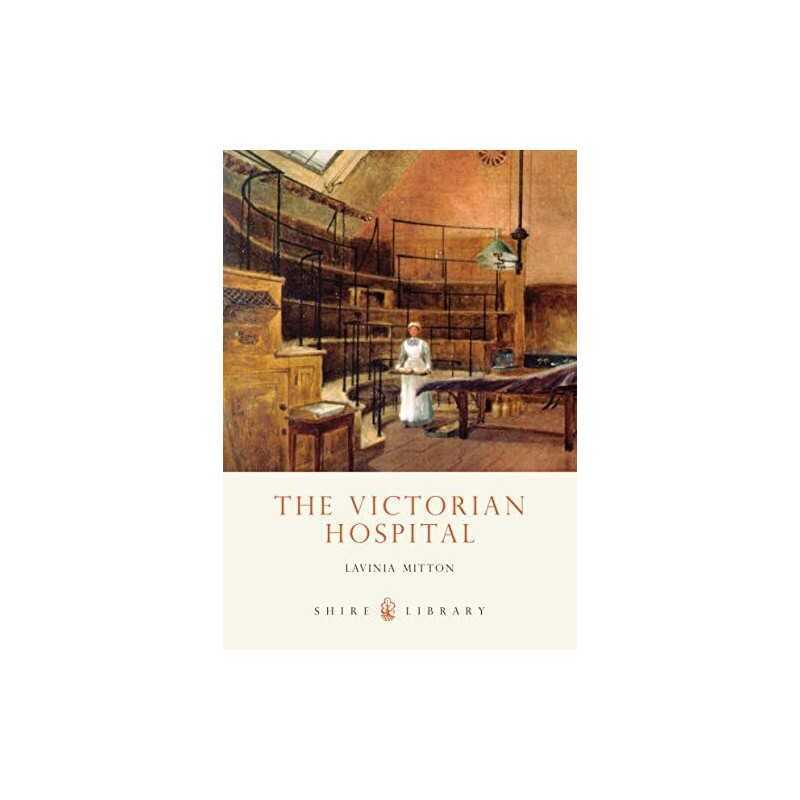 The Victorian Hospital (Shire Library) by Mitton, Lavinia Paperback Book The