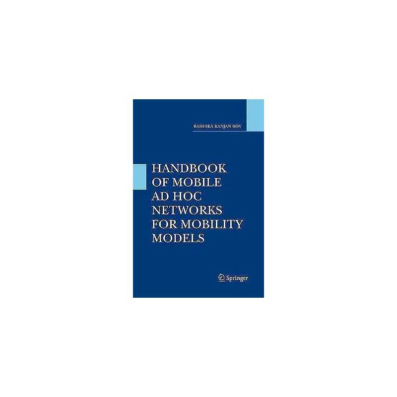 Handbook of Mobile Ad Hoc Networks for Mobility Models - 9781489979322