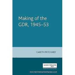 Making of the GDR, 1945-53 - 9780719069819