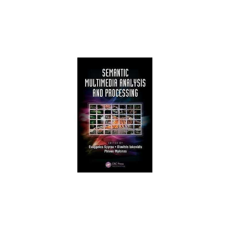 Semantic Multimedia Analysis and Processing - 9781466575493