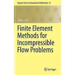 Finite Element Methods for Incompressible Flow Problems - 9783319457499