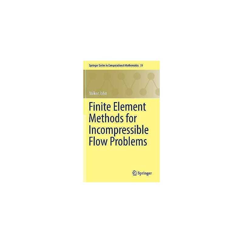 Finite Element Methods for Incompressible Flow Problems - 9783319457499