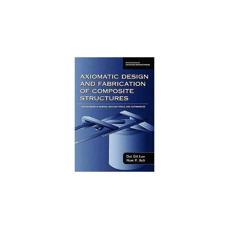 Axiomatic Design and Fabrication of Composite Structures - 9780195178777