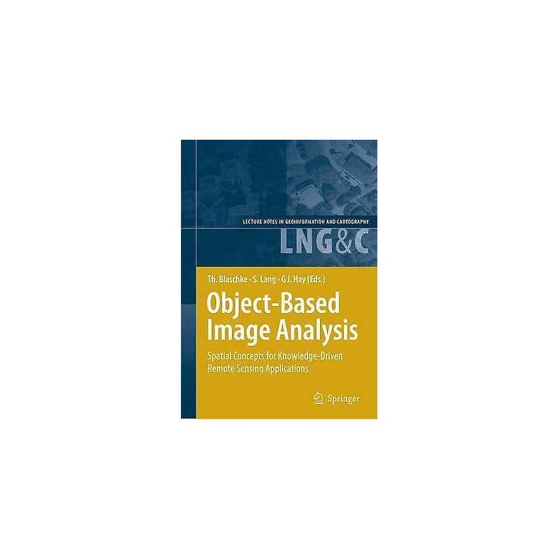 Object-Based Image Analysis - 9783540770572