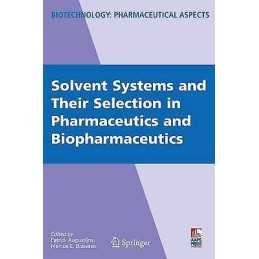 Solvent Systems and Their Selection in Pharmaceutics and Biop... - 9780387691497
