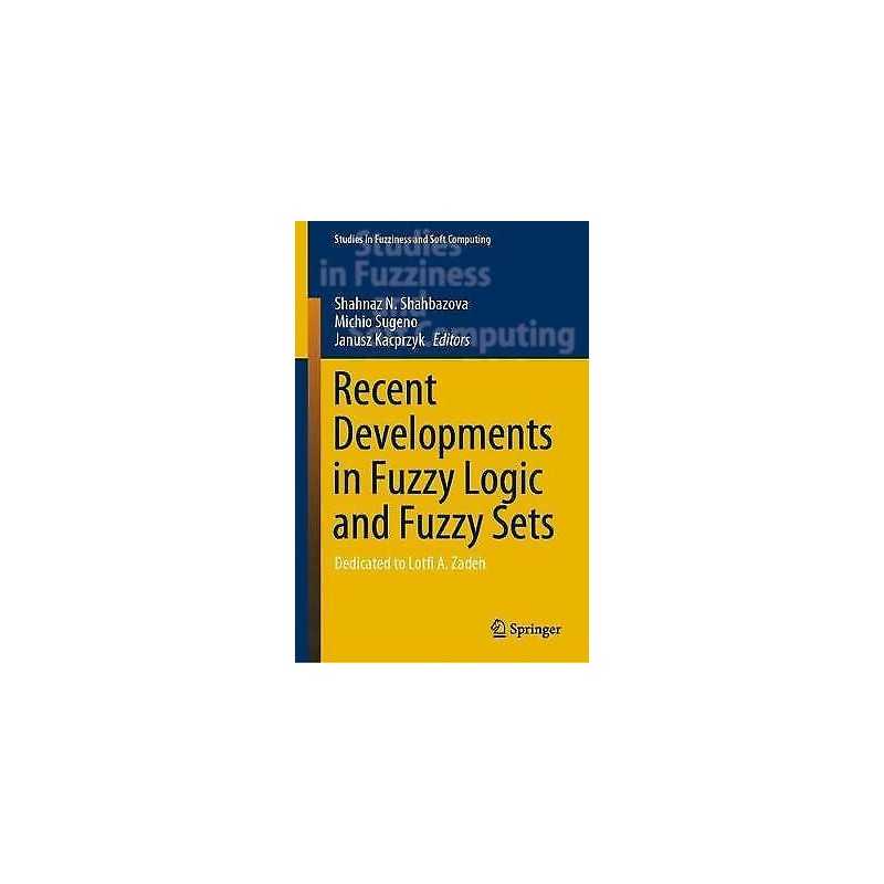 Recent Developments in Fuzzy Logic and Fuzzy Sets - 9783030388928