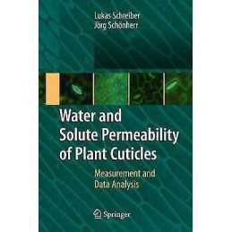 Water and Solute Permeability of Plant Cuticles - 9783642088469