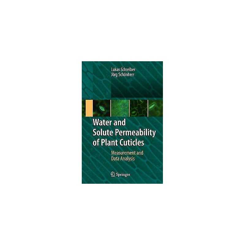 Water and Solute Permeability of Plant Cuticles - 9783642088469