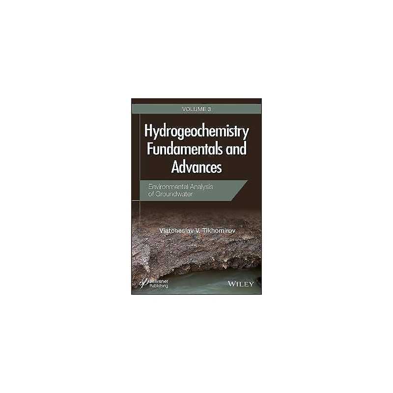 Hydrogeochemistry Fundamentals and Advances, Environmental An... - 9781119160502