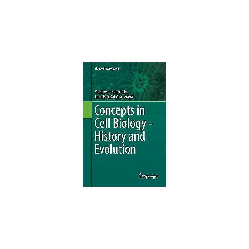 Concepts in Cell Biology - History and Evolution - 9783030099220