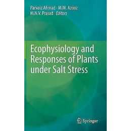 Ecophysiology and Responses of Plants under Salt Stress - 9781461447467