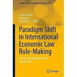 Paradigm Shift in International Economic Law Rule-Making - 9789811067303