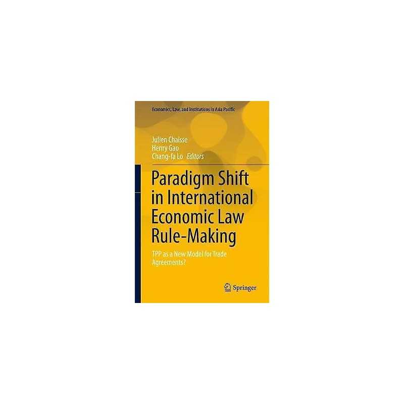 Paradigm Shift in International Economic Law Rule-Making - 9789811067303