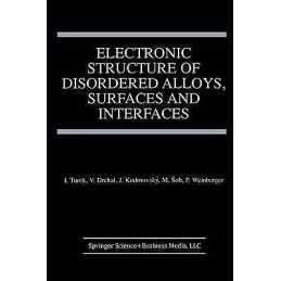 Electronic Structure of Disordered Alloys, Surfaces and Inter... - 9781461378709