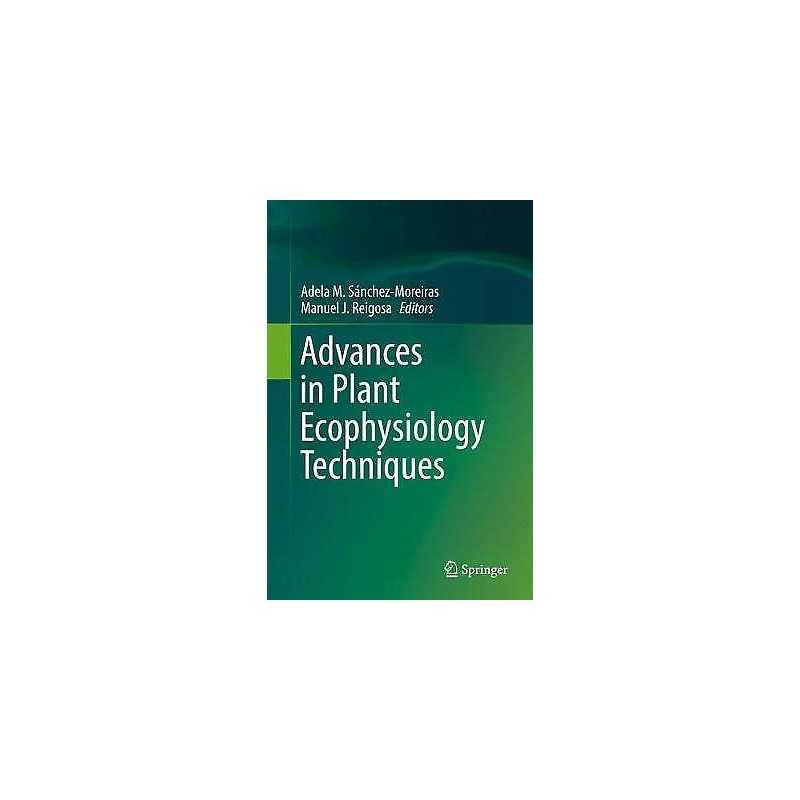 Advances in Plant Ecophysiology Techniques - 9783319932323