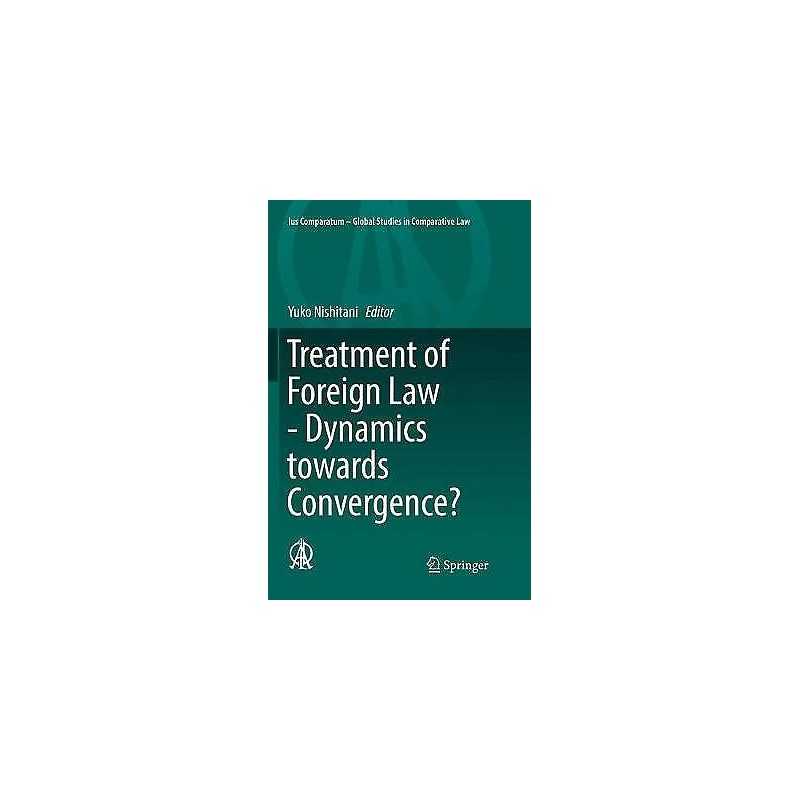 Treatment of Foreign Law - Dynamics towards Convergence? - 9783319859460