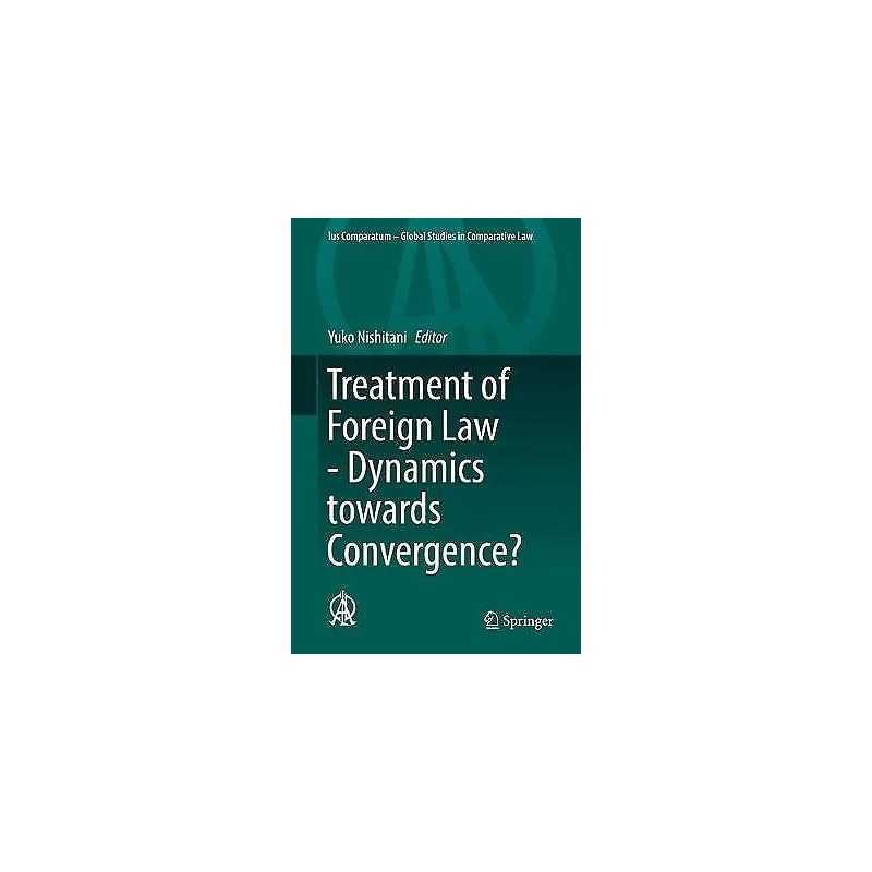 Treatment of Foreign Law - Dynamics towards Convergence? - 9783319565729