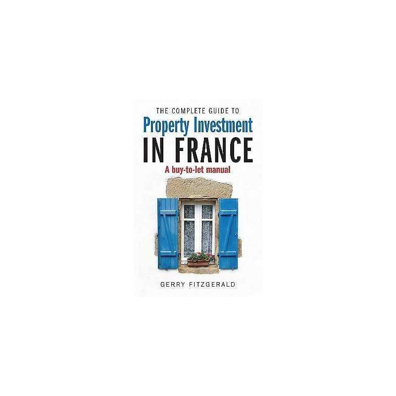 Complete Guide to Property Investment in France - 9781845284480