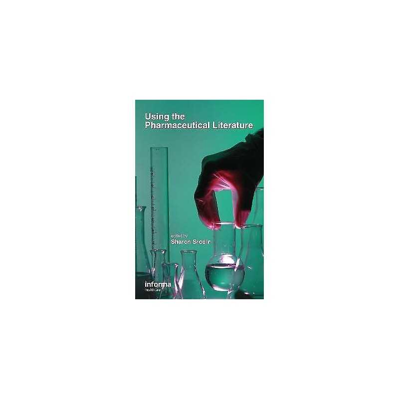 Using the Pharmaceutical Literature - 9780824729660