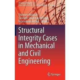 Structural Integrity Cases in Mechanical and Civil Engineering - 9783030856458