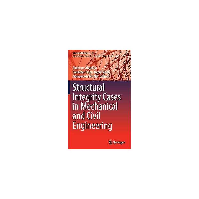 Structural Integrity Cases in Mechanical and Civil Engineering - 9783030856458