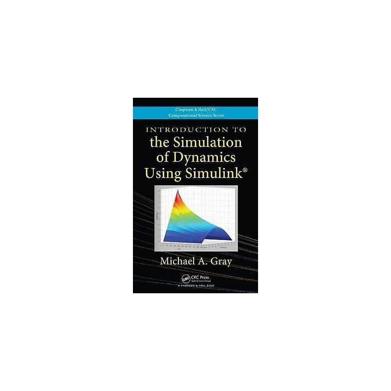 Introduction to the Simulation of Dynamics Using Simulink - 9781439818978