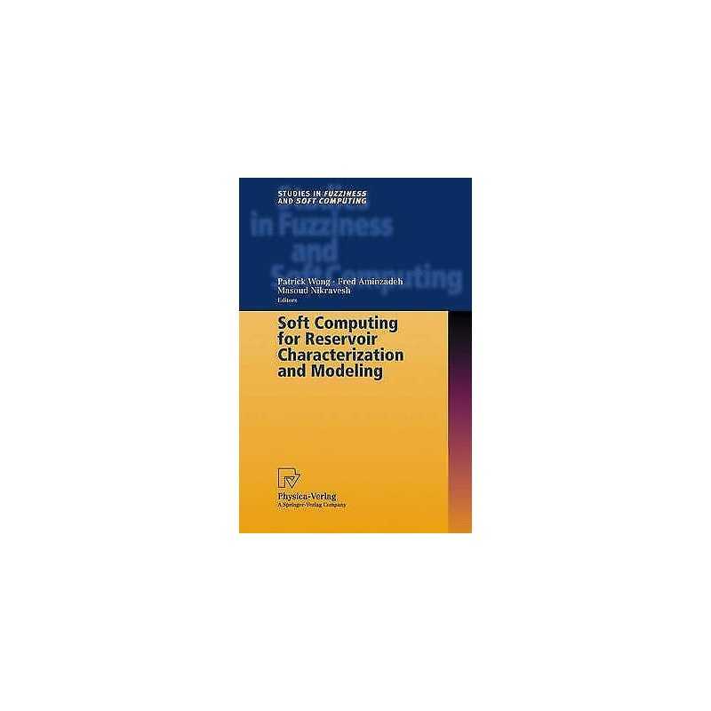 Soft Computing for Reservoir Characterization and Modeling - 9783790814217
