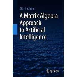 A Matrix Algebra Approach to Artificial Intelligence - 9789811527692