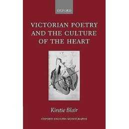 Victorian Poetry and the Culture of the Heart - 9780199273942