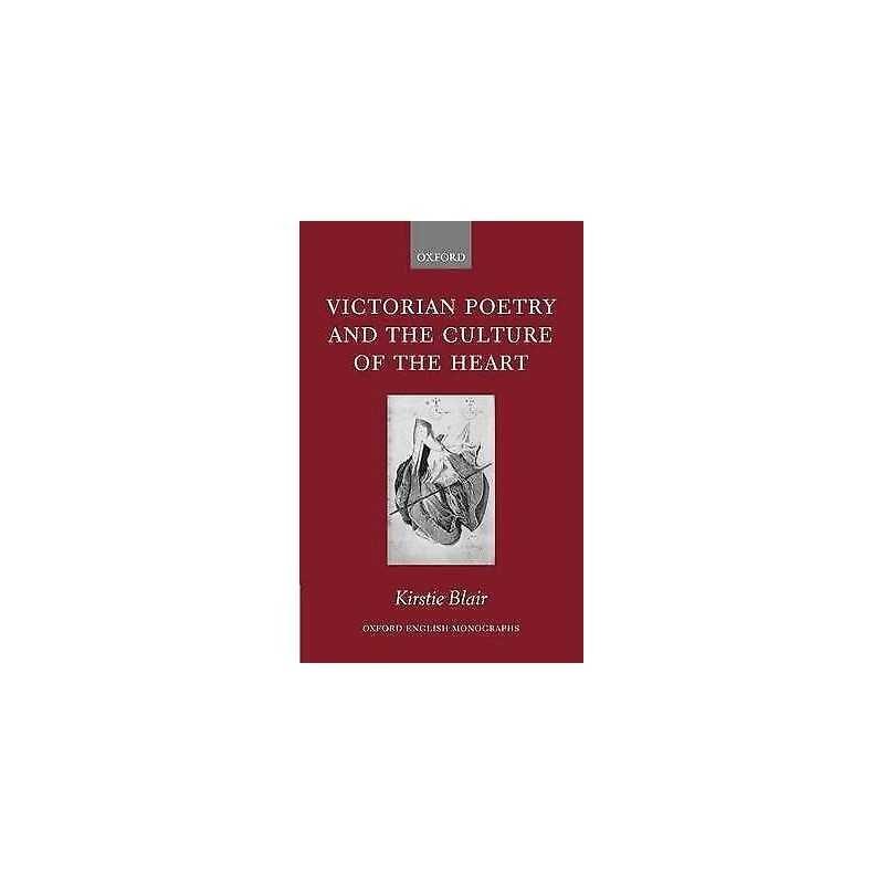 Victorian Poetry and the Culture of the Heart - 9780199273942