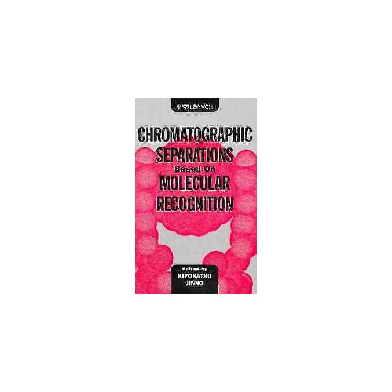 Chromatographic Separations Based on Molecular Recognition - 9780471188940