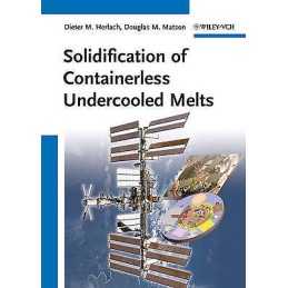 Solidification of Containerless Undercooled Melts - 9783527331222