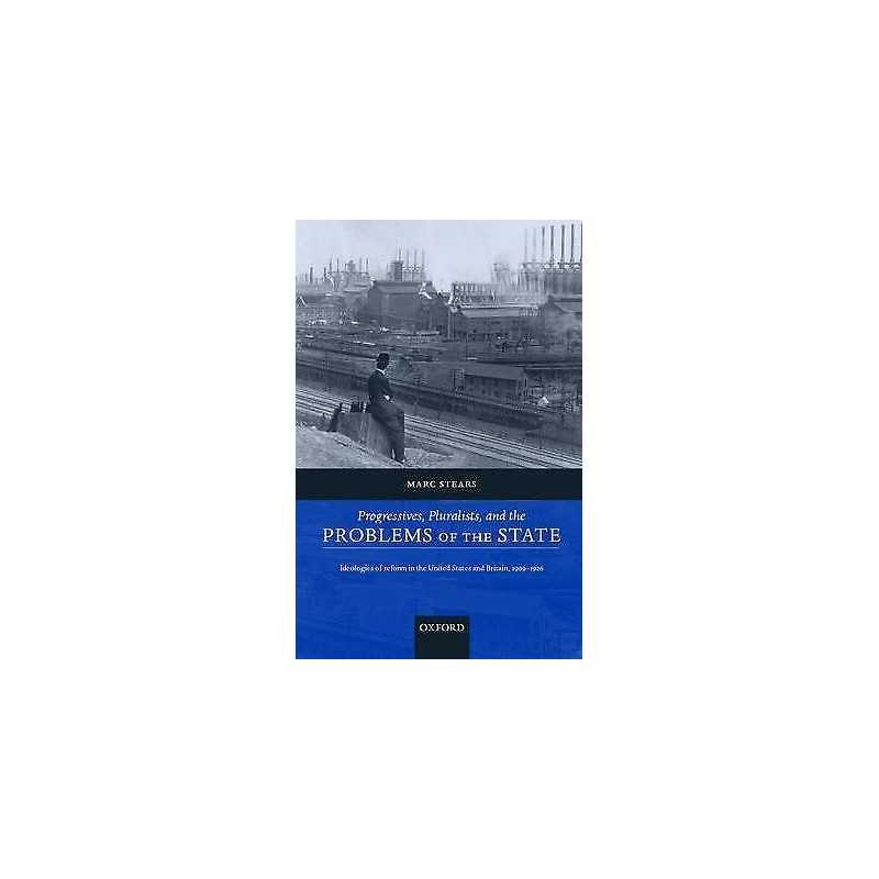 Progressives, Pluralists, and the Problems of the State - 9780198296768