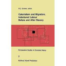 Colonialism and Migration, Indentured Labour Before and After... - 9789024732531