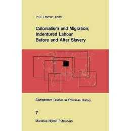 Colonialism and Migration, Indentured Labour Before and After... - 9789401084369