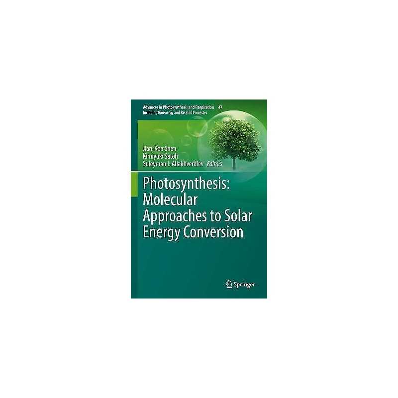 Photosynthesis: Molecular Approaches to Solar Energy Conversion - 9783030674069