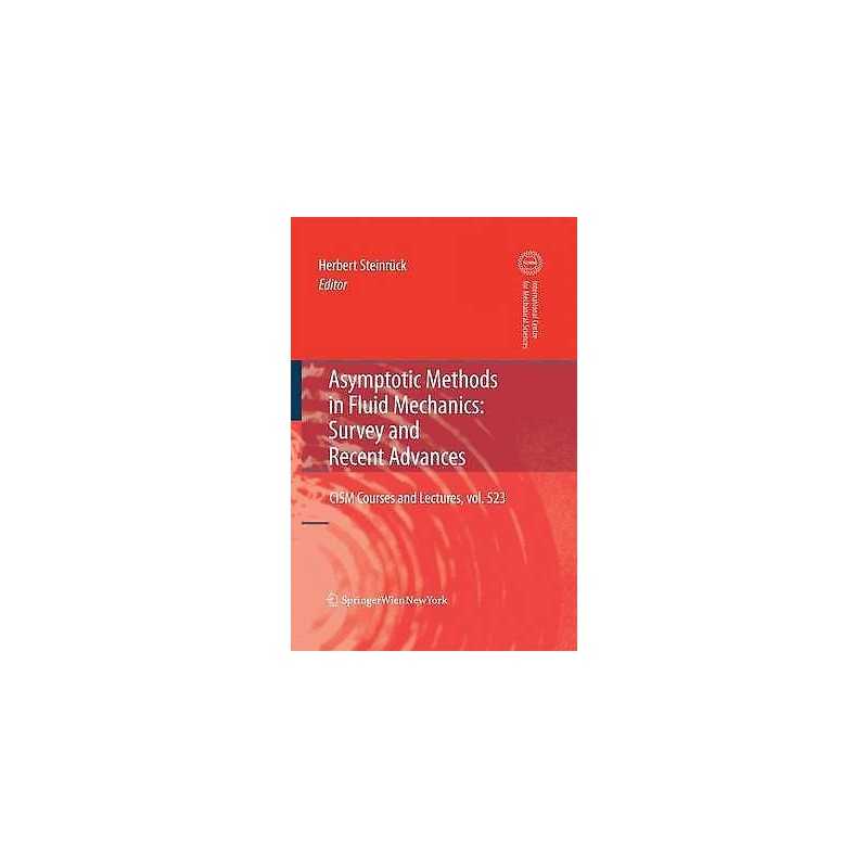 Asymptotic Methods in Fluid Mechanics: Survey and Recent Adva... - 9783709116906