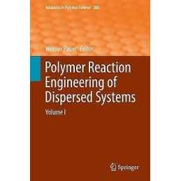 Polymer Reaction Engineering of Dispersed Systems - 9783319734781