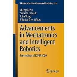 Advancements in Mechatronics and Intelligent Robotics - 9789811618420