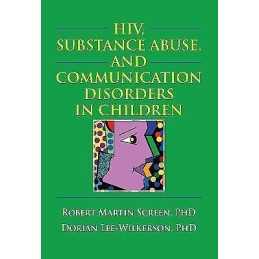 HIV, Substance Abuse, and Communication Disorders in Children - 9780789027115