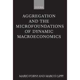 Aggregation and the Microfoundations of Dynamic Macroeconomics - 9780198288008