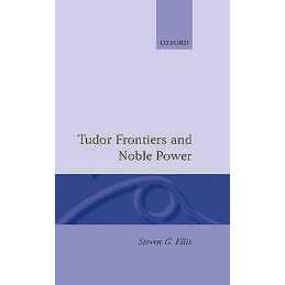 Tudor Frontiers and Noble Power - 9780198201335