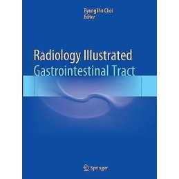 Radiology Illustrated: Gastrointestinal Tract - 9783662514962