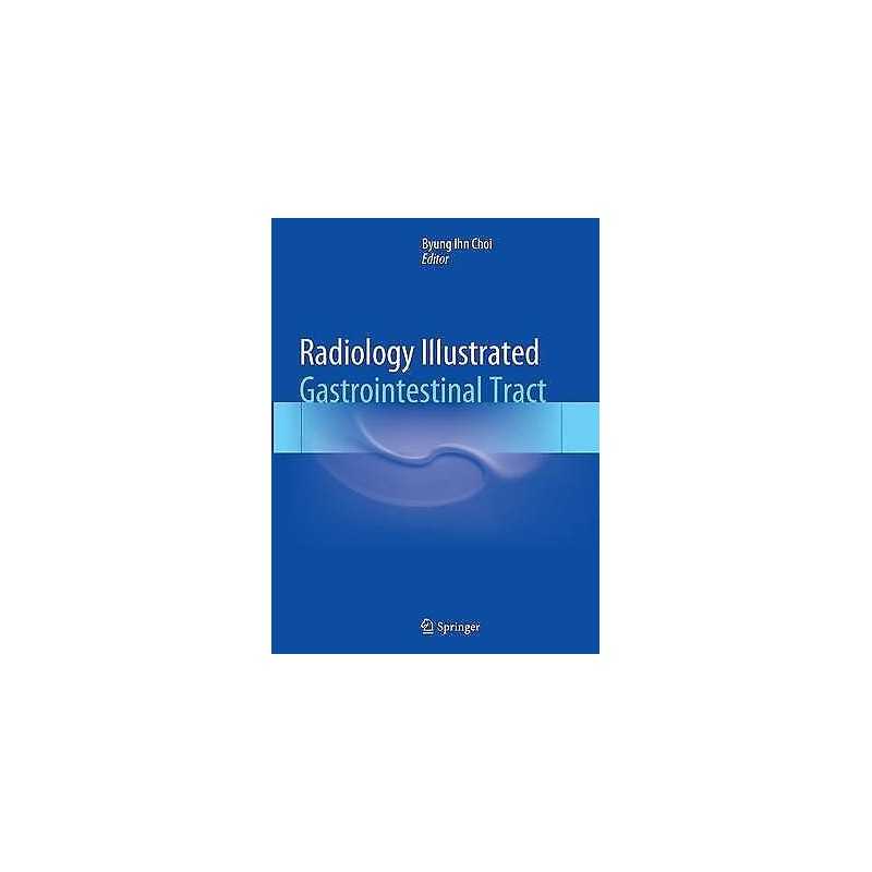 Radiology Illustrated: Gastrointestinal Tract - 9783662514962