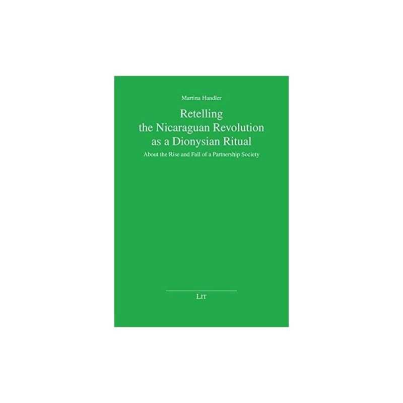 Retelling the Nicaraguan Revolution as a Dionysian Ritual - 9783643500977