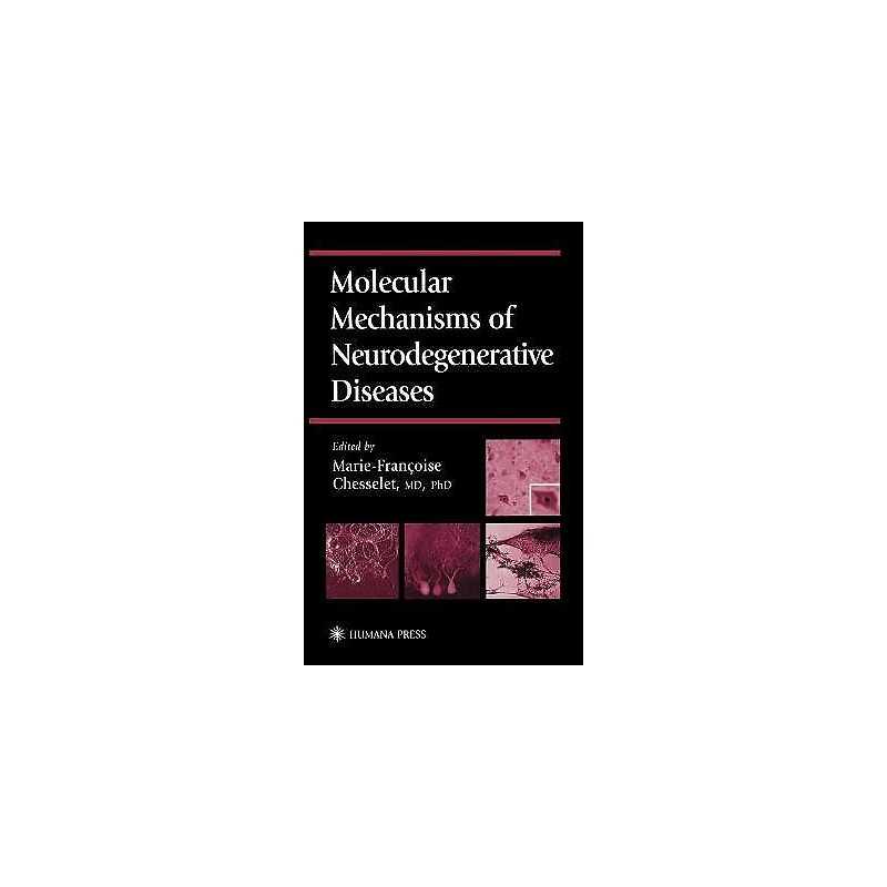 Molecular Mechanisms of Neurodegenerative Diseases - 9780896038042