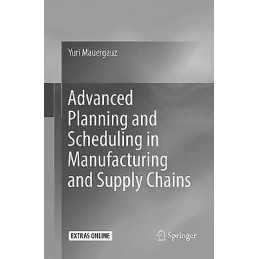 Advanced Planning and Scheduling in Manufacturing and Supply ... - 9783319801612