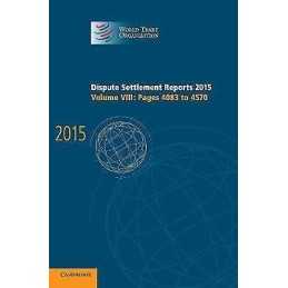 Dispute Settlement Reports 2015: Volume 8, Pages 4083-4570 - 9781107191624
