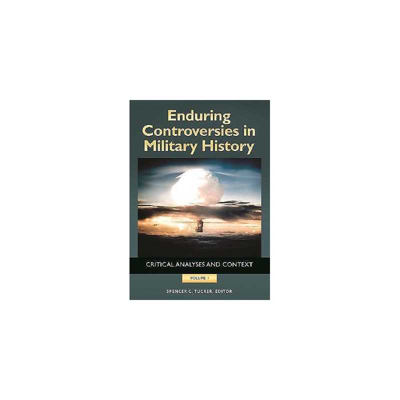 Enduring Controversies in Military History - 9781440841194